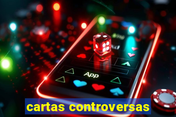 cartas controversas